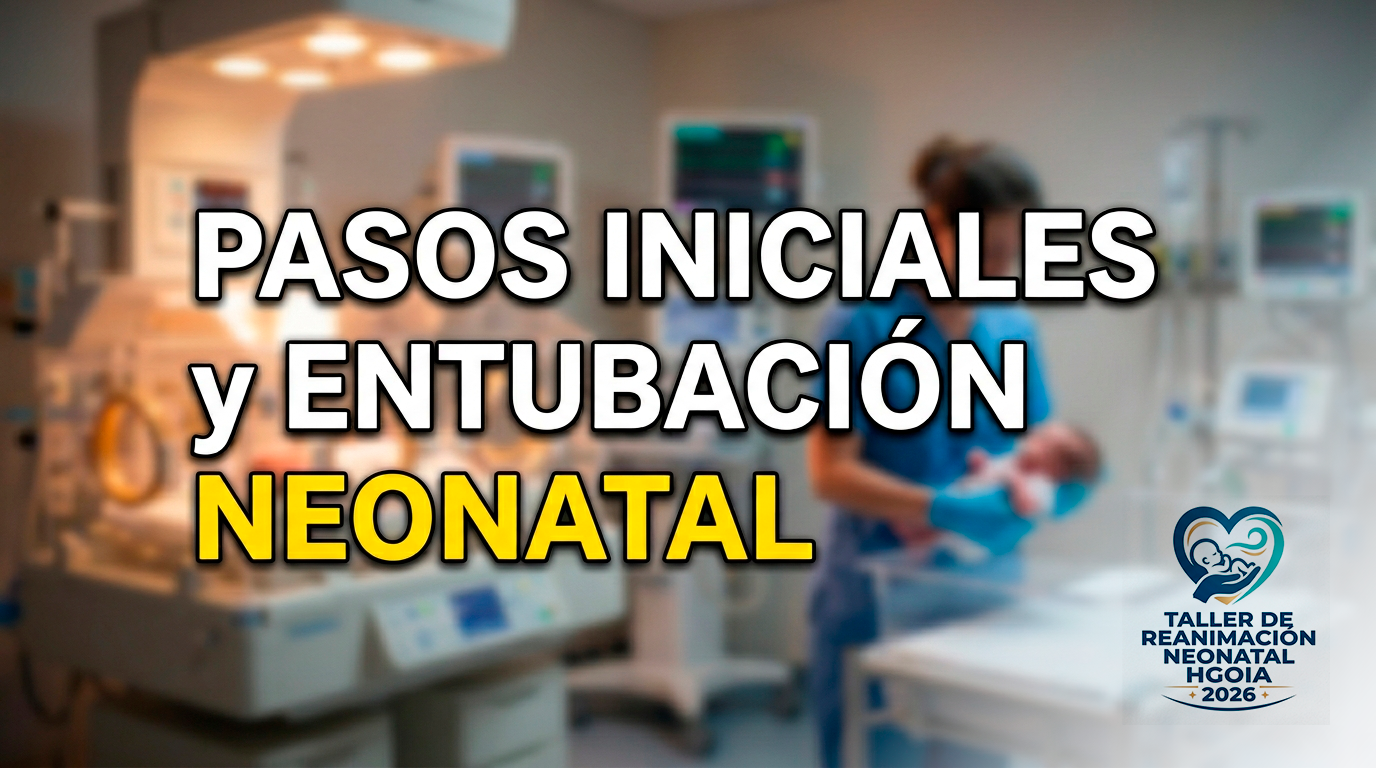 Pasos iniciales y entubación neonatal.
